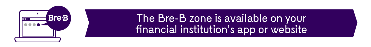 The Bre-B zone is available on your financial institution's app or website