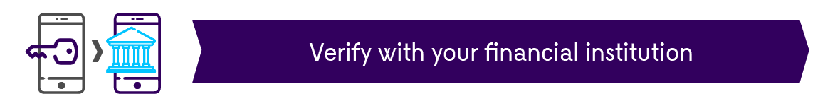 Verify with your financial institution