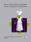 Caratula El mercado de trabajo en Colombia: hechos, tendencias e instituciones 