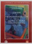 Crisis y transformación de la agricultura colombiana 1990-2000 