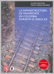 La infraestructura de transporte en Colombia durante el siglo XX