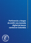 Portada del documento Pertinencia y Riesgos de Emitir una Monda Digital de Banco Central en Colombia
