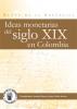 Caratula libro Ideas monetarias del siglo XIX en Colombia